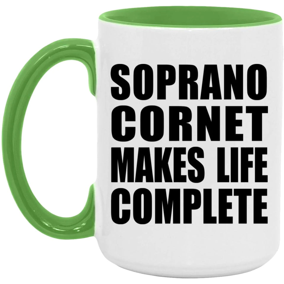 Soprano Cornet Makes Life Complete - 15oz Accent Mug Green