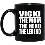 Vicki The Mom The Hero The Legend - 11 Oz Coffee Mug Black