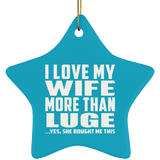 I Love My Wife More Than Luge - Star Ornament