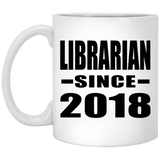 Librarian Since 2018 - 11 Oz Coffee Mug