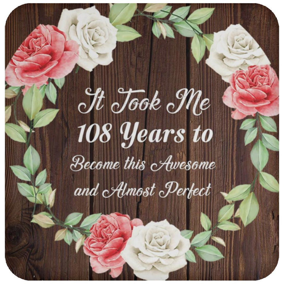 108th Birthday Took 108 Years To Become Awesome & Perfect - Drink Coaster A