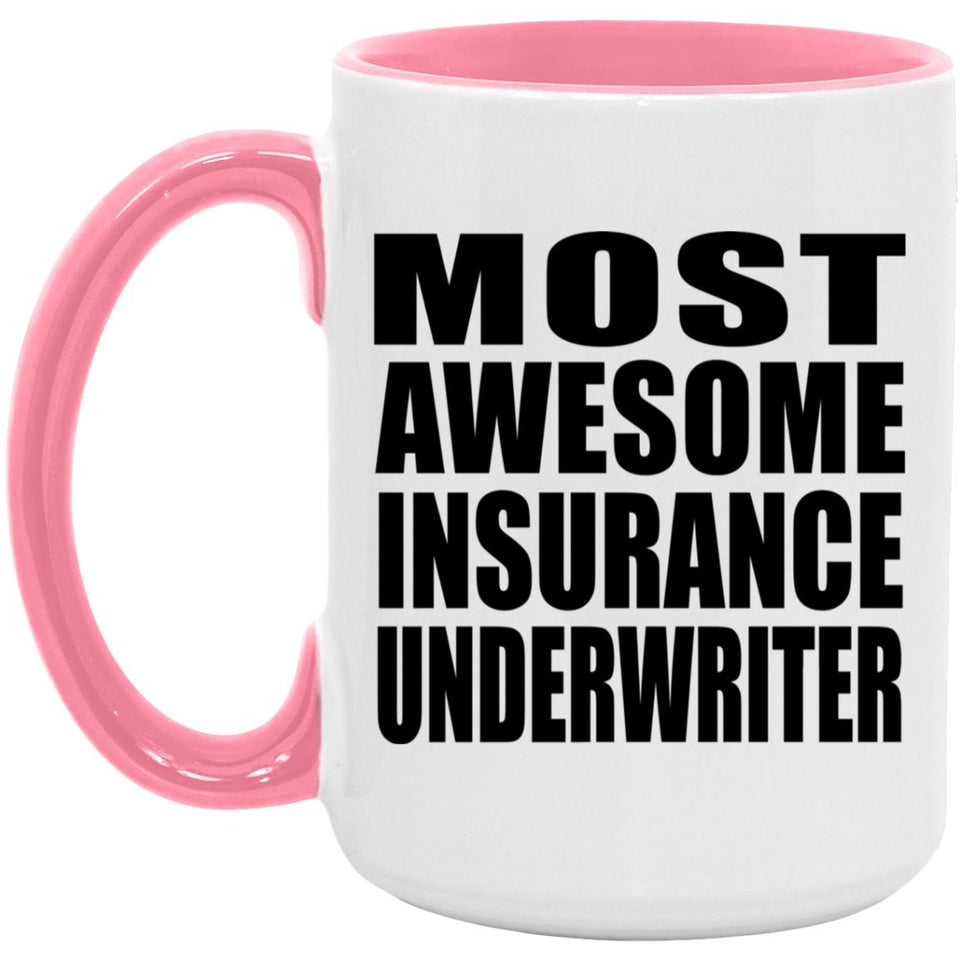 Most Awesome Insurance Underwriter - 15oz Accent Mug Pink