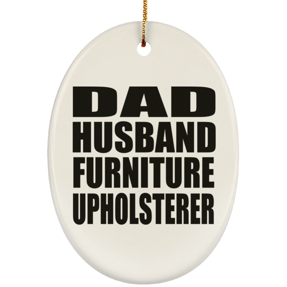 Dad Husband Furniture Upholsterer - Oval Ornament