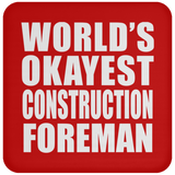 World's Okayest Construction Foreman - Drink Coaster