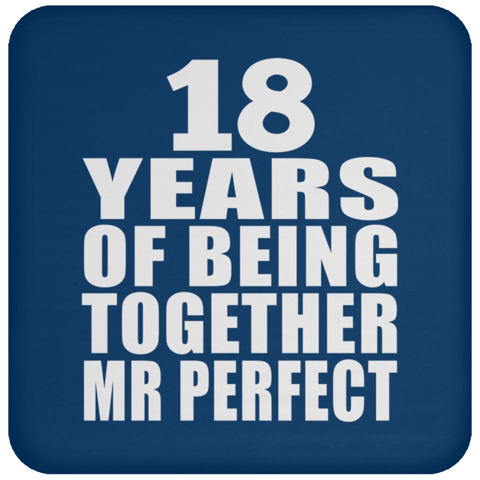 18th Anniversary 18 Years Of Being Mr Perfect - Drink Coaster