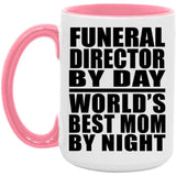 Funeral Director By Day World's Best Mom By Night - 15oz Accent Mug Pink