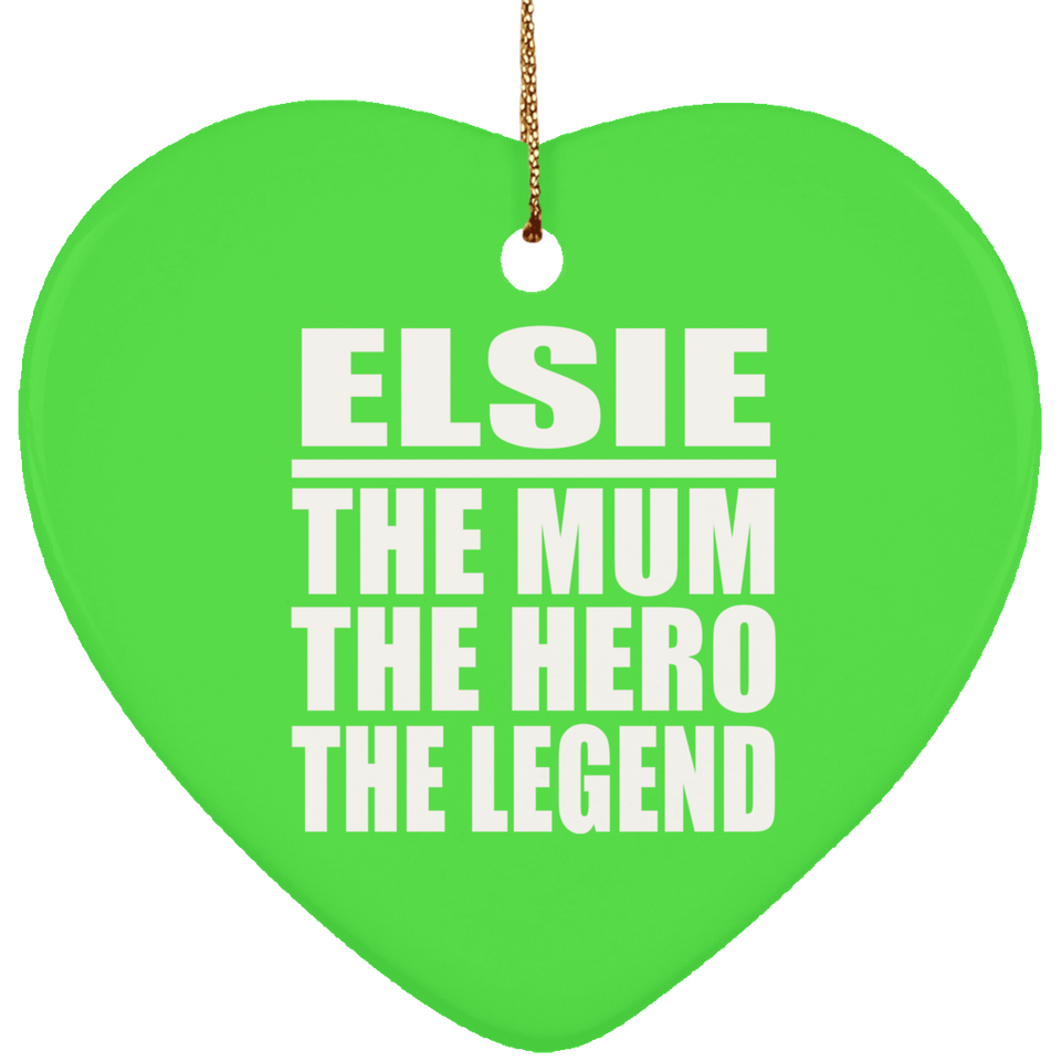 Elsie The Mum The Hero The Legend - Heart Ornament