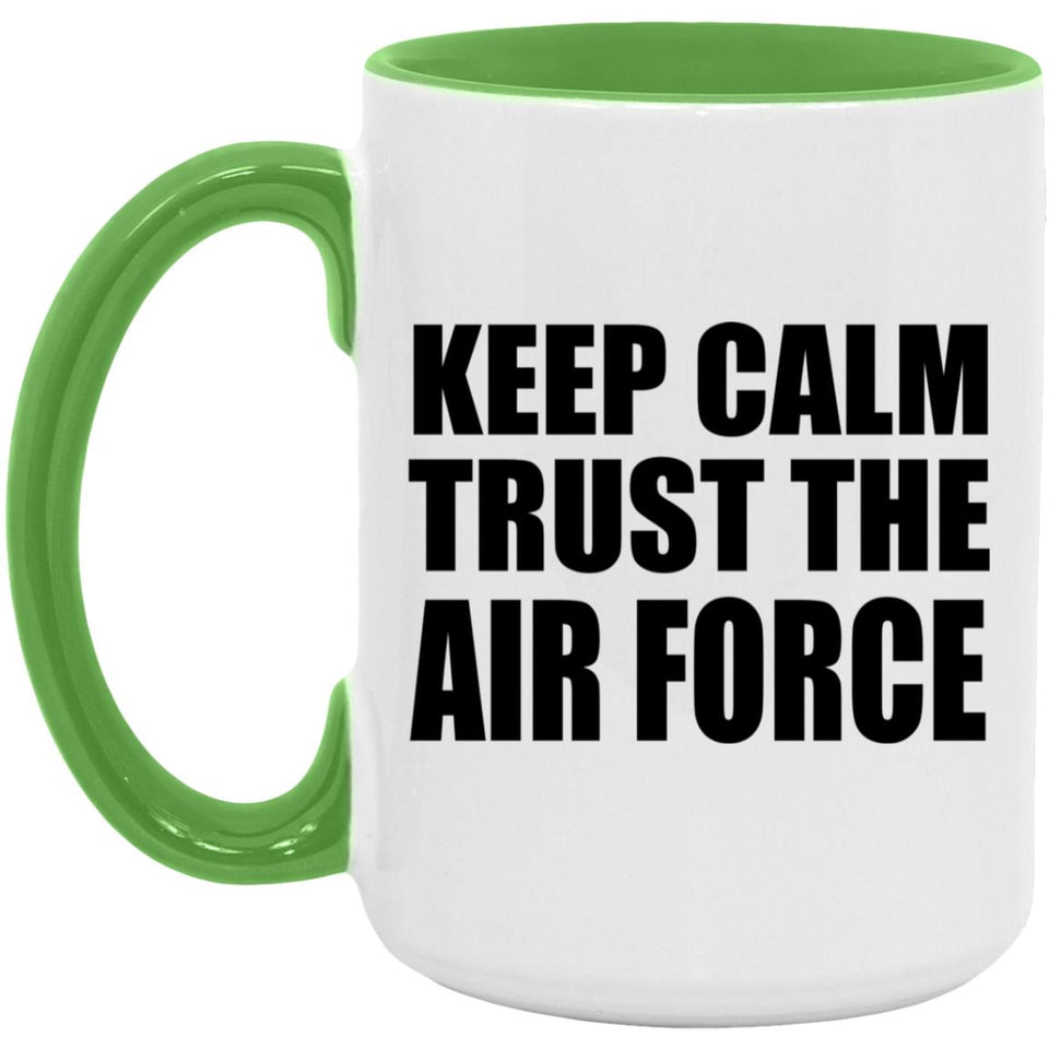 Keep Calm and Trust The Air Force - 15oz Accent Mug Green