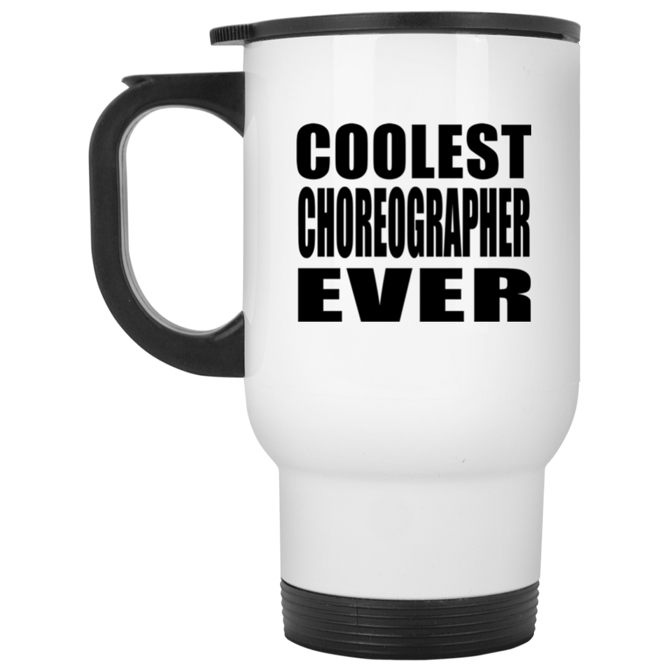 Coolest Choreographer Ever - White Travel Mug