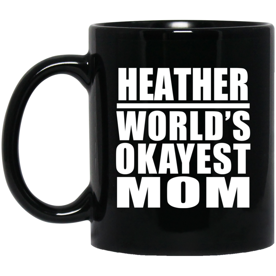 Heather World's Okayest Mom - 11 Oz Coffee Mug Black