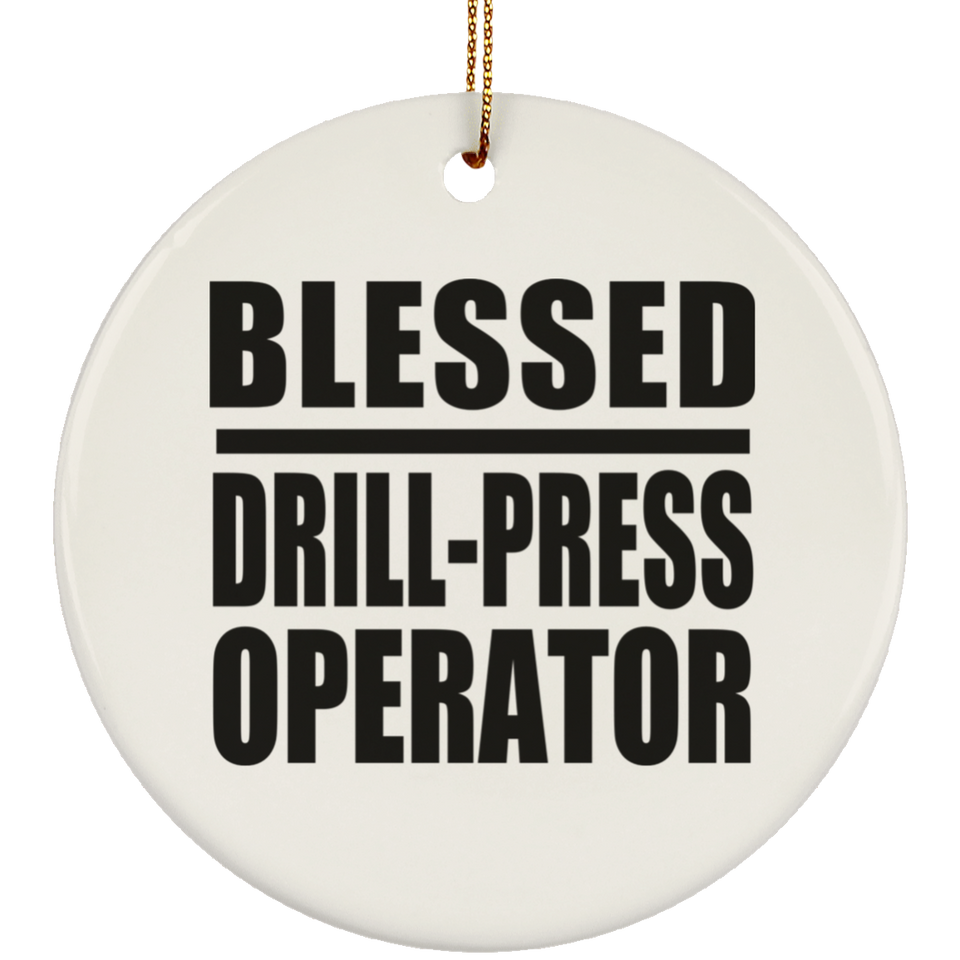 Blessed Drill-Press Operator - Circle Ornament