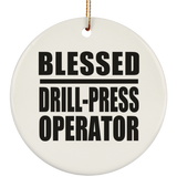 Blessed Drill-Press Operator - Circle Ornament