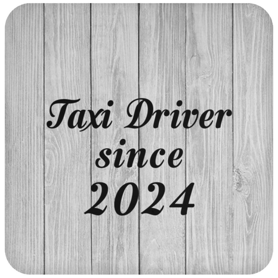 Taxi Driver Since 2024 - Drink Coaster F