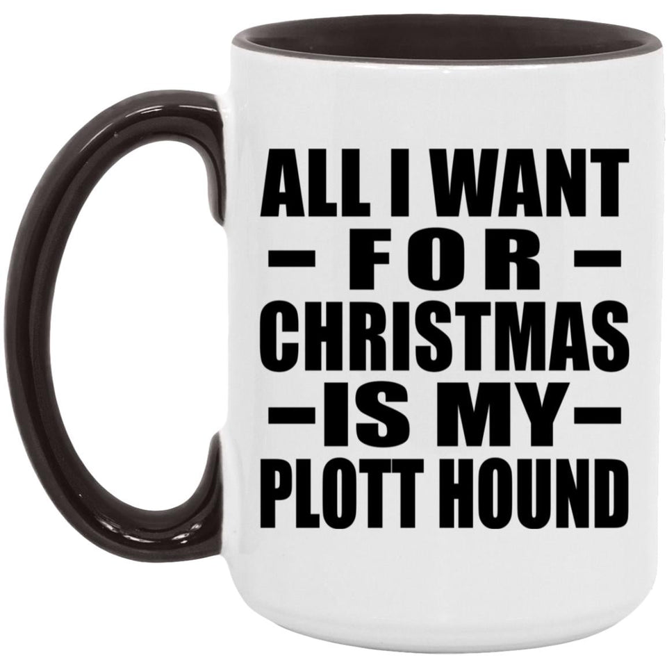 All I Want For Christmas Is My Plott Hound - 15oz Accent Mug Black