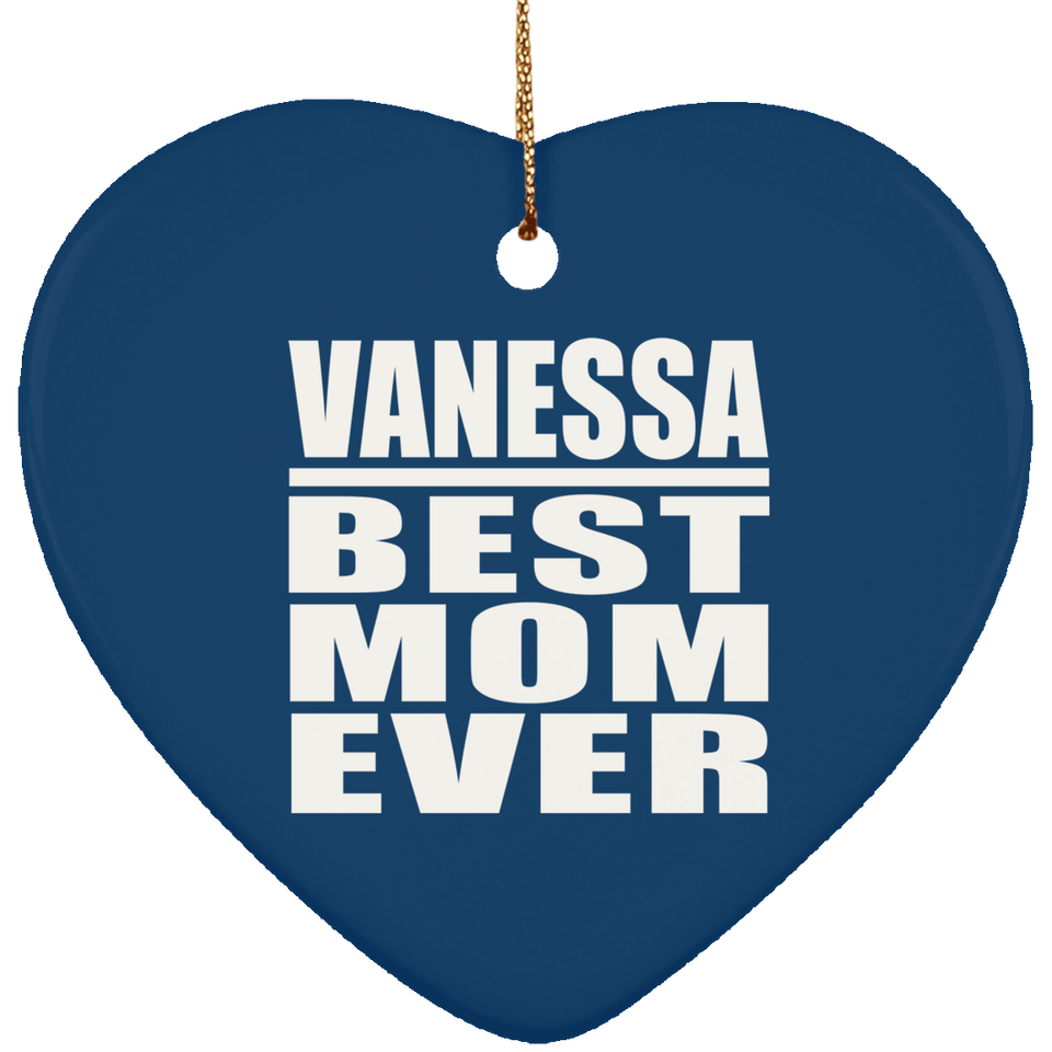 Vanessa Best Mom Ever - Heart Ornament