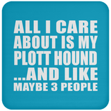All I Care About Is My Plott Hound - Drink Coaster