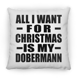 All I Want For Christmas Is My Dobermann - Throw Pillow