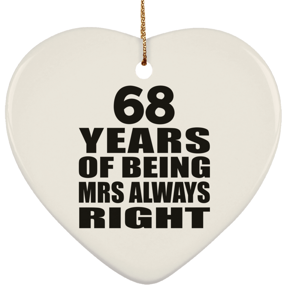 68th Anniversary 68 Years of Being Mrs Always Right - Heart Ornament