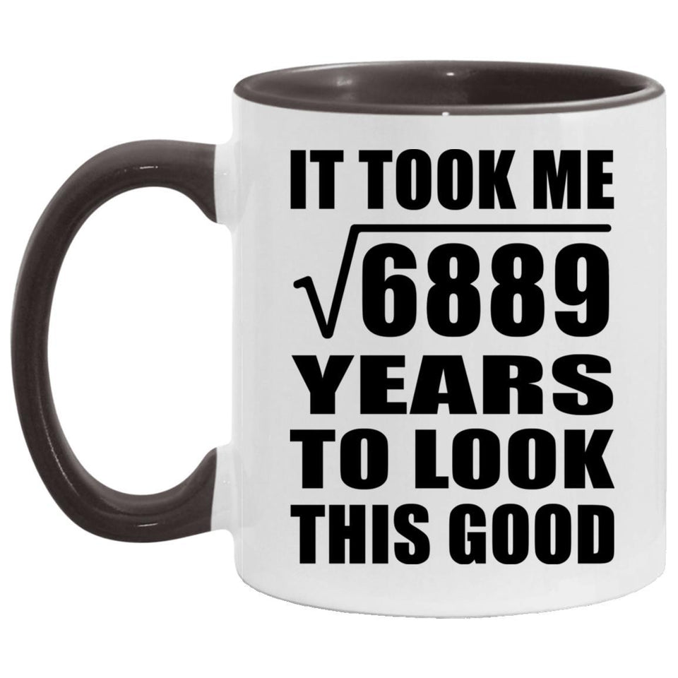 83rd Birthday Took Square Root of 6889 Years To Look Good - 11oz Accent Mug Black