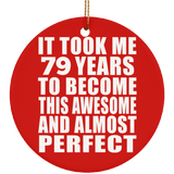 79th Birthday Took 79 Years To Become Awesome & Perfect - Circle Ornament