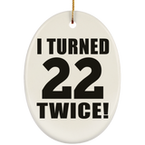 44th Birthday I Turned 22 Twice - Oval Ornament
