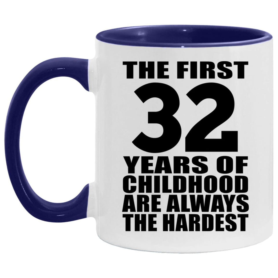 32nd Birthday First 32 Years of Childhood Are The Hardest - 11oz Accent Mug Purple