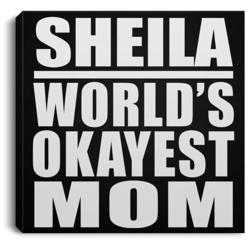Sheila World's Okayest Mom - Canvas Square