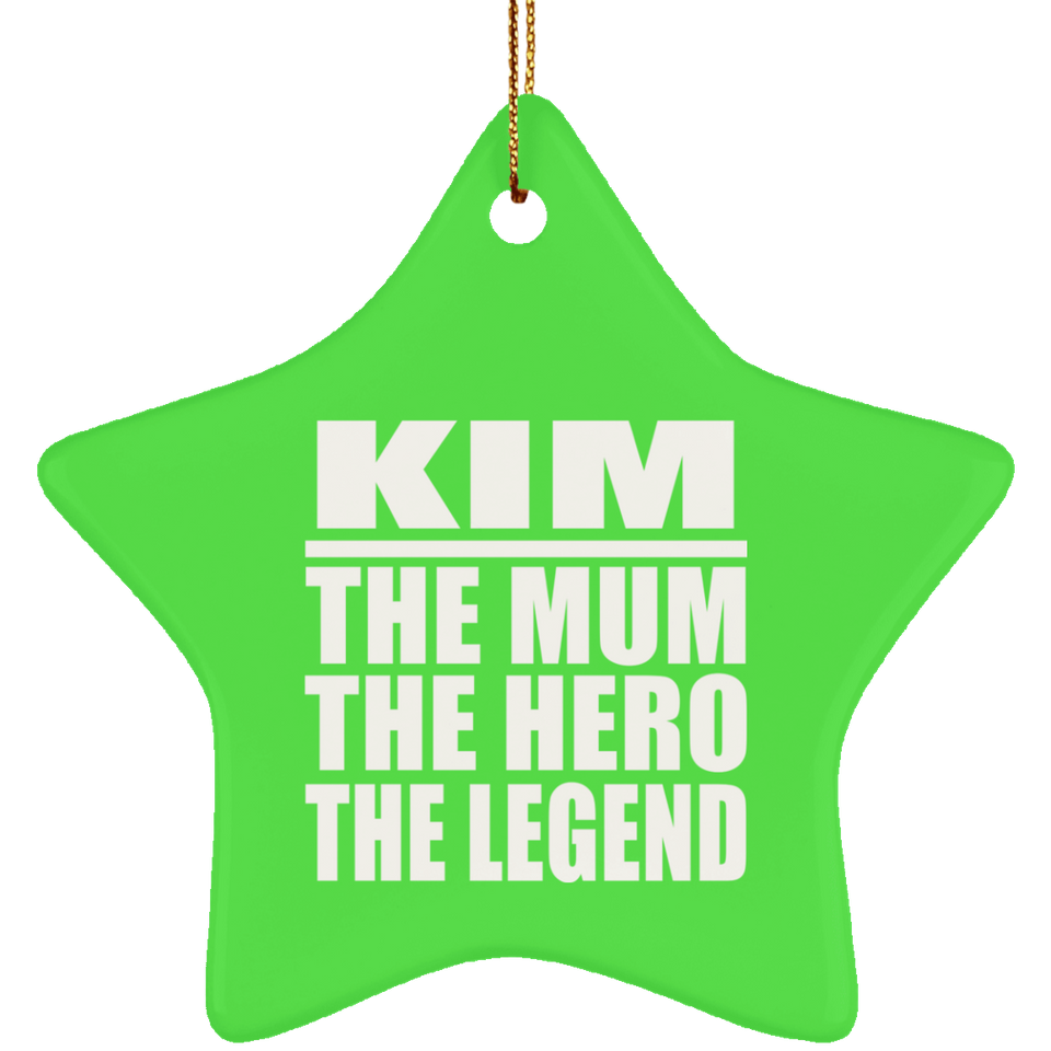 Kim The Mum The Hero The Legend - Star Ornament