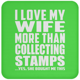 I Love My Wife More Than Collecting Stamps - Drink Coaster