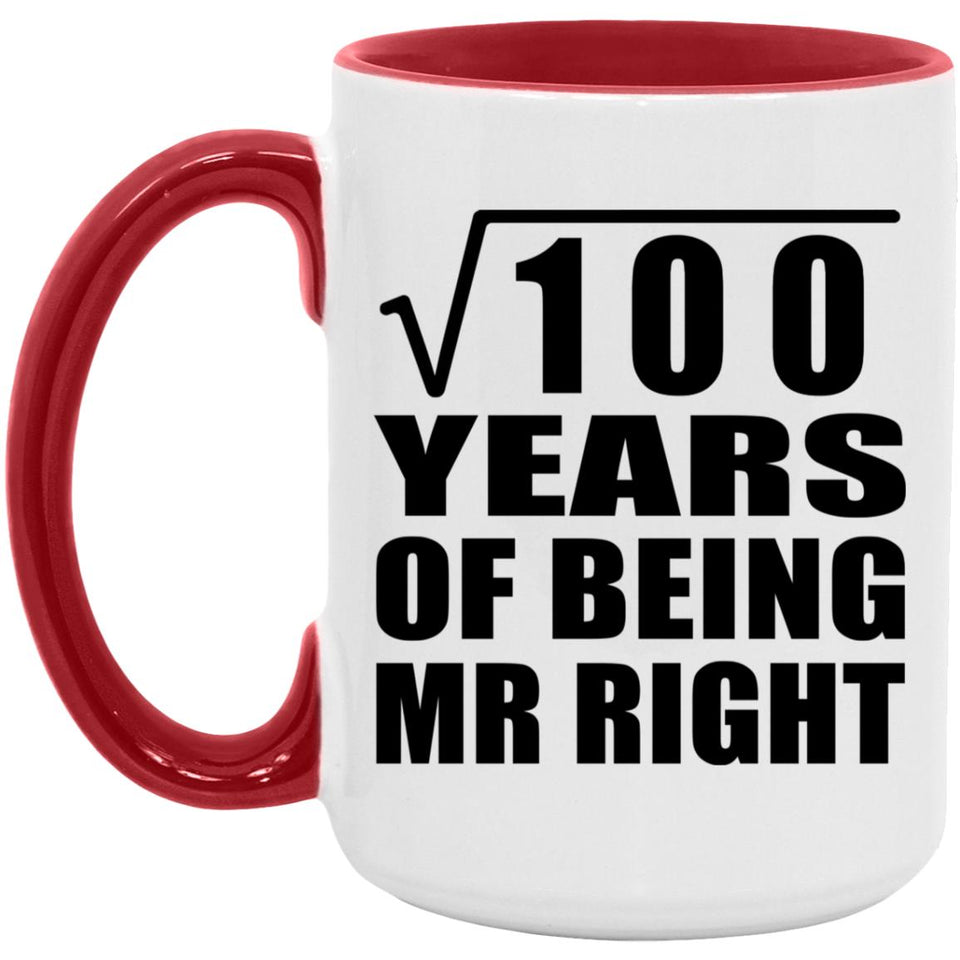 10th Anniversary Square Root of 100 Years of Being Mr Right - 15oz Accent Mug Red