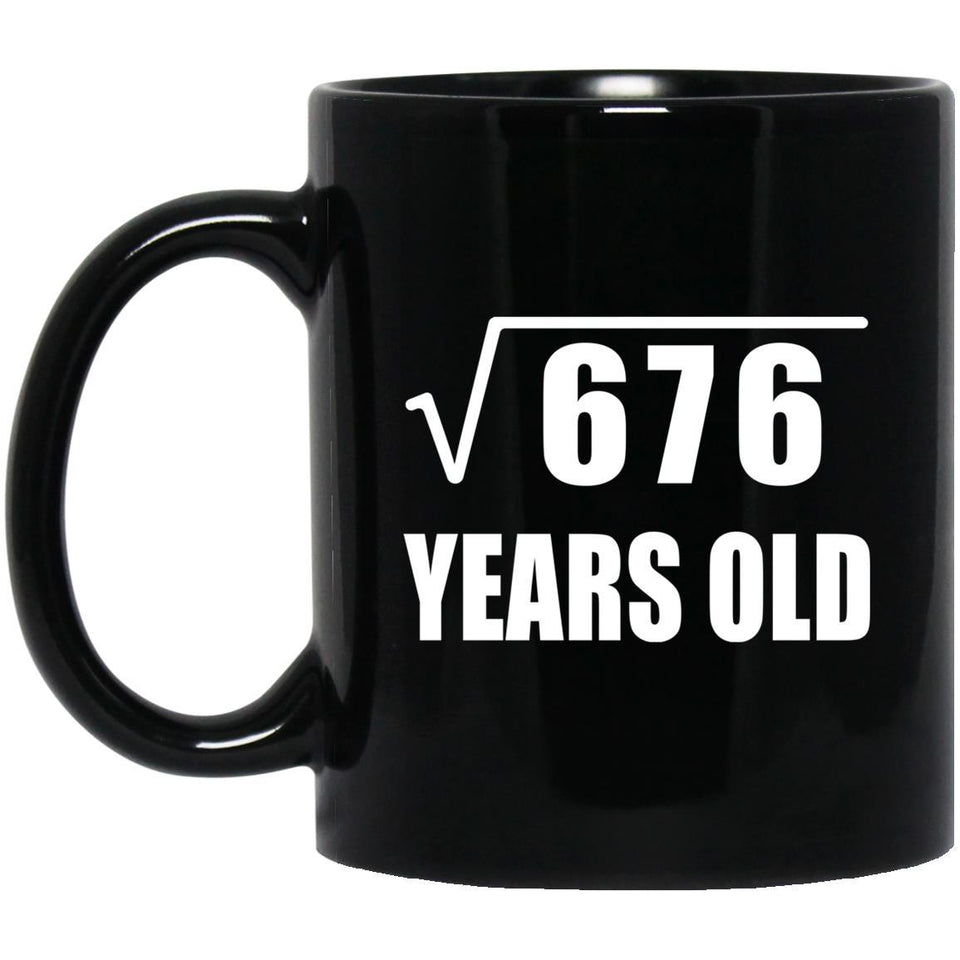 26th Birthday Square Root of 676 Years Old - 11oz Coffee Mug Black