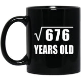 26th Birthday Square Root of 676 Years Old - 11oz Coffee Mug Black