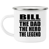 Bill The Dad The Hero The Legend - 12oz Camping Mug