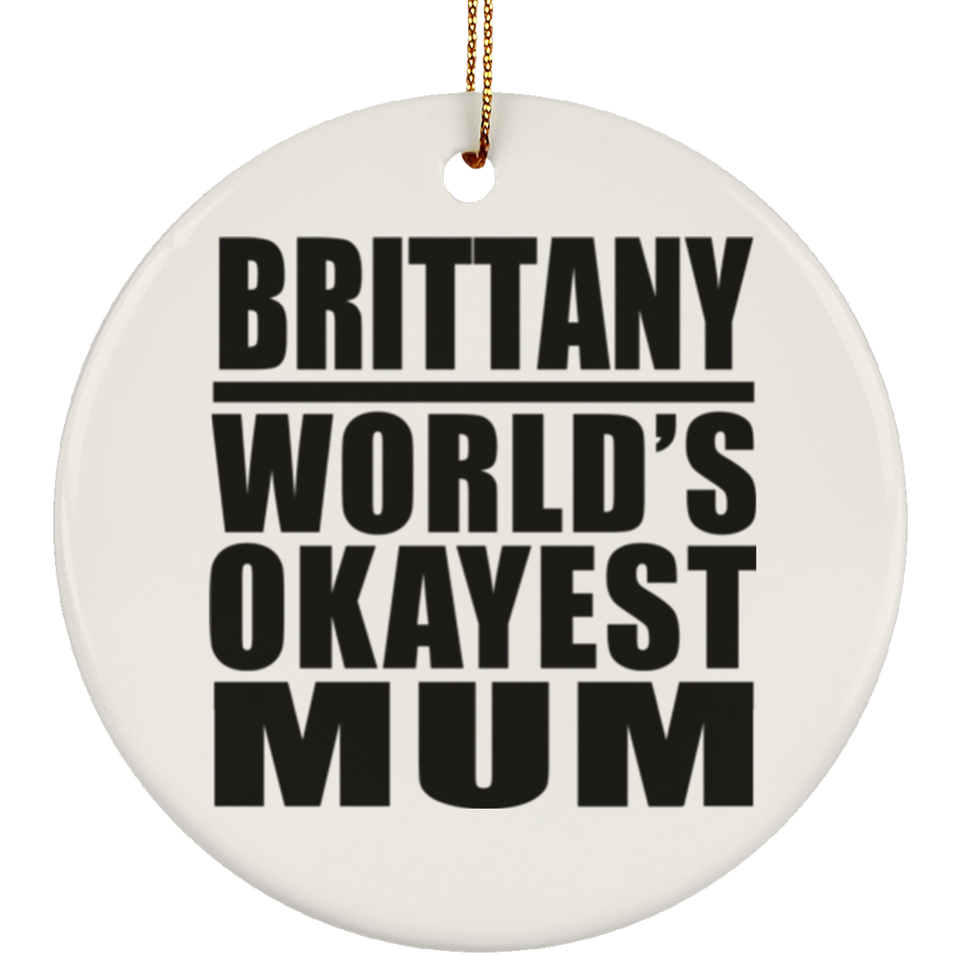 Brittany World's Okayest Mum - Circle Ornament