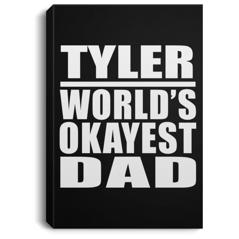 Tyler World's Okayest Dad - Canvas Portrait
