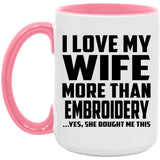 I Love My Wife More Than Embroidery - 15oz Accent Mug Pink