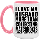 I Love My Husband More Than Collecting Matchboxes - 15oz Accent Mug Pink