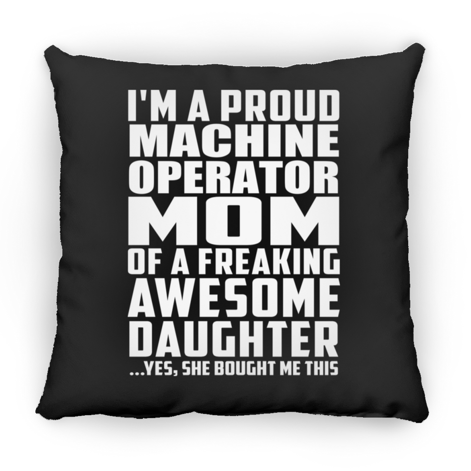 Proud Machine Operator Mom Of Awesome Daughter - Throw Pillow Black