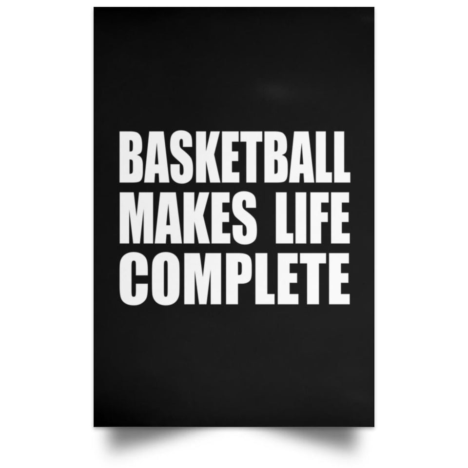 Basketball Makes Life Complete - Poster Portrait