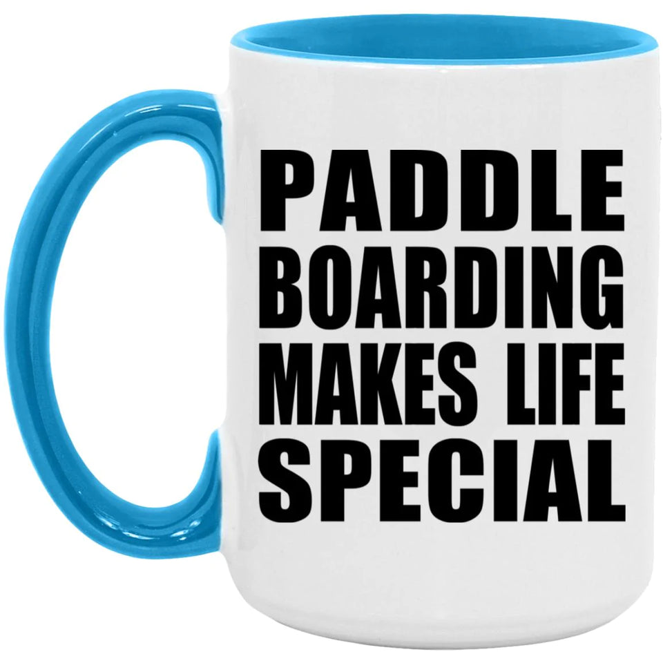 Paddle Boarding Makes Life Special - 15oz Accent Mug Blue