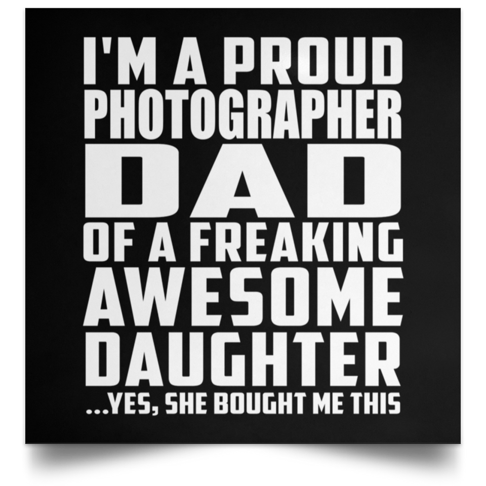 Proud Photographer Dad Of Awesome Daughter - Poster Square