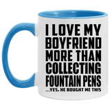 I Love My Boyfriend More Than Collecting Fountain Pens - 11oz Accent Mug Blue
