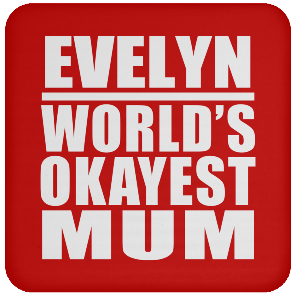 Evelyn World's Okayest Mum - Drink Coaster