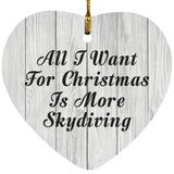 All I Want For Christmas Is More Skydiving - Heart Ornament F