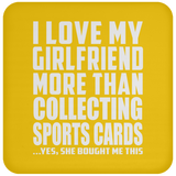 I Love My Girlfriend More Than Collecting Sports Cards - Drink Coaster