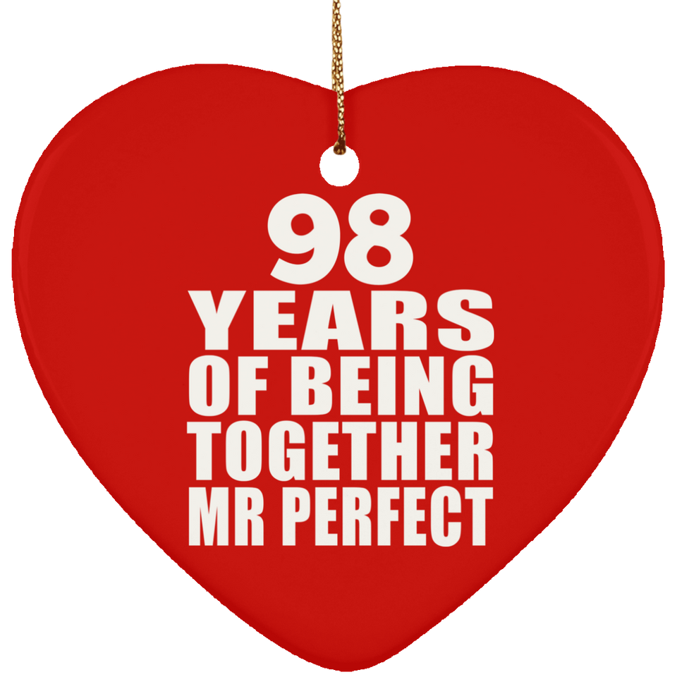 98th Anniversary 98 Years Of Being Mr Perfect - Heart Ornament