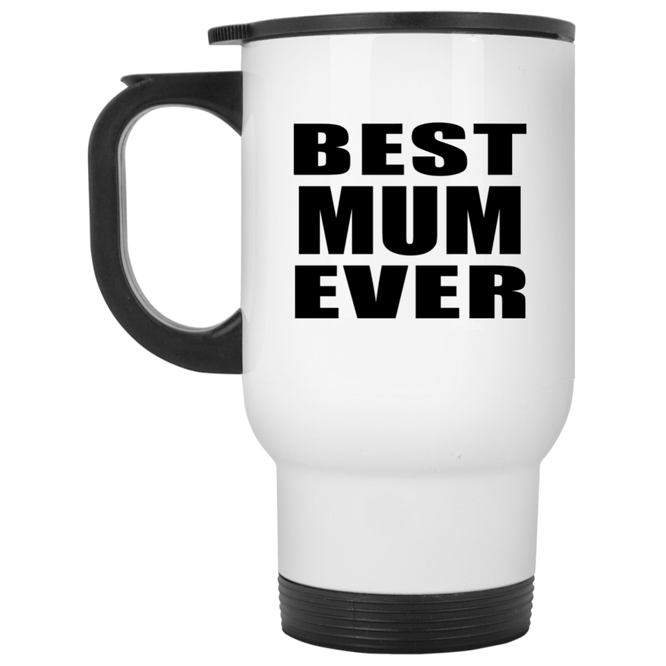 Best Mum Ever - White Travel Mug