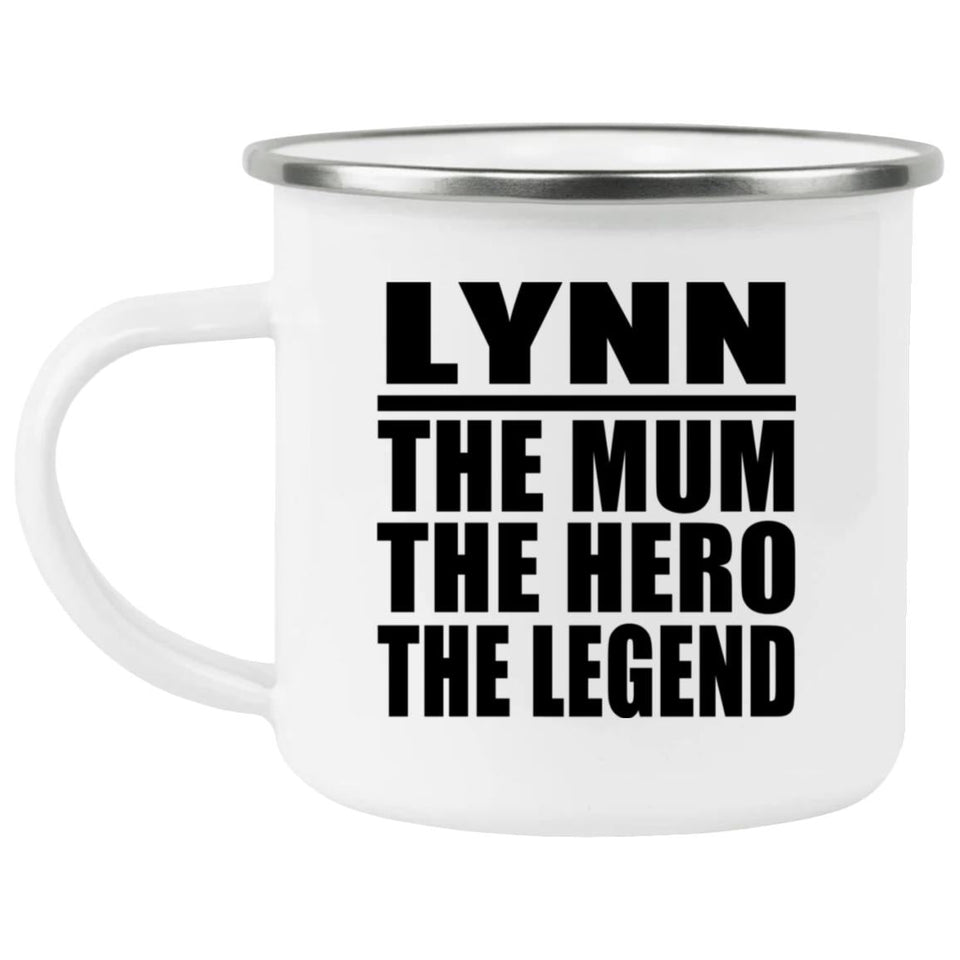 Lynn The Mum The Hero The Legend - 12oz Camping Mug