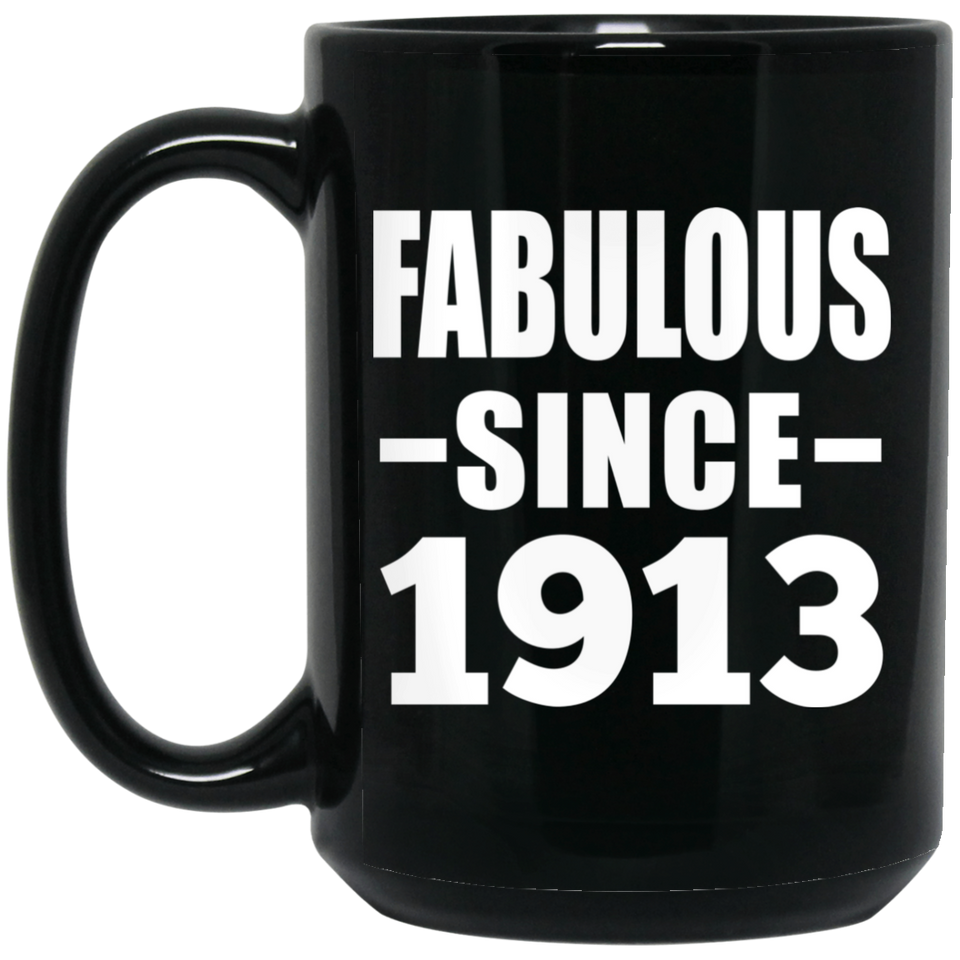 111th Birthday Fabulous Since 1913 - 15oz Coffee Mug Black