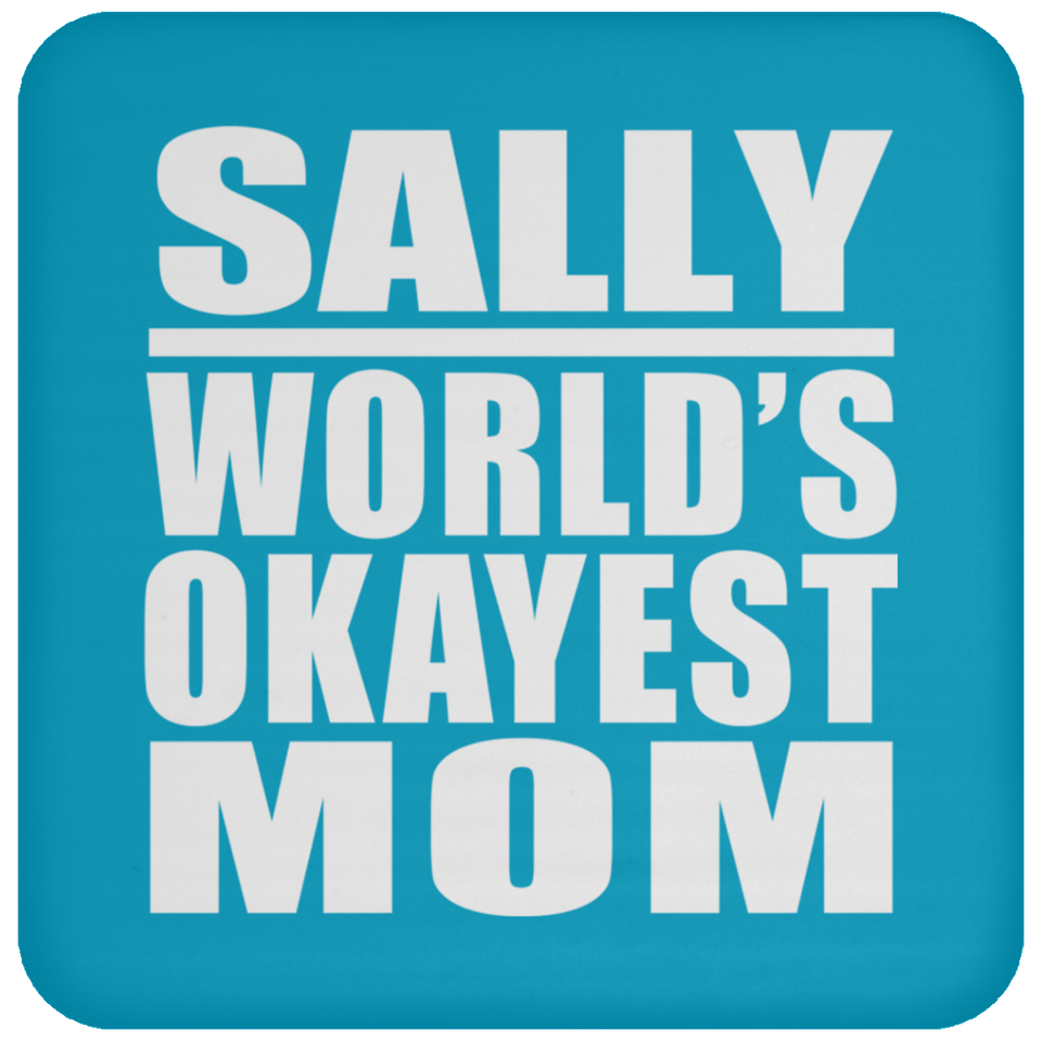 Sally World's Okayest Mom - Drink Coaster